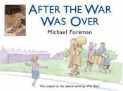 book cover of After the War Was Over by Michael Foreman