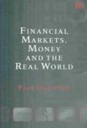 book cover of Financial Markets, Money and the Real World by Paul Davidson