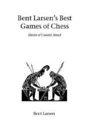 book cover of Bent Larsen : master of counter-attack : Larsen's games of chess, 1948-69 by Bent Larsen