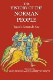 book cover of The History of the Norman People: Wace's Roman de Rou by Robert Wace