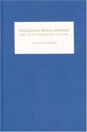 book cover of Renaissance military memoirs : war, history, and identity, 1450-1600 by Yuval Noah Harari