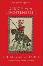 book cover of The Service of Ladies: An Autobiography (First Person Singular) by Ulrich von Liechtenstein