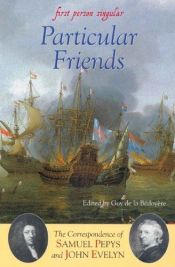 book cover of Particular friends : the correspondence of Samuel Pepys and John Evelyn by Samuel Pepys