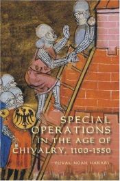 book cover of Special operations in the age of chivalry, 1100-1550 by Yuval Noah Harari