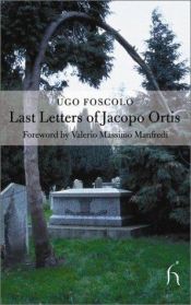 book cover of Last letters of Jacopo Ortis ; and, Of tombs by Ugo Foscolo