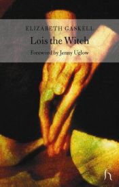 book cover of Lois the witch by Elizabeth Gaskell