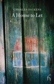 book cover of A House To Let by Charles Dickens