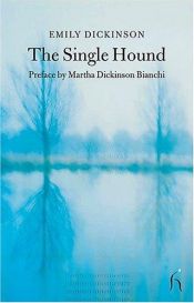 book cover of The Single Hound: Poems of a Lifetime by Emily Dickinson