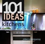 book cover of 101 Ideas Kitchens by Rebecca Tanqueray