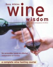 book cover of Wine Wisdom: A Complete Wine-tasting Course by Susy Atkins