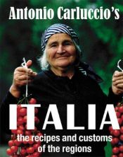 book cover of Antonio Carluccio's Italia: the recipes and customs of the regions by Antonio Carluccio