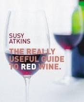book cover of Really Useful Guide to Red Wine by Susy Atkins