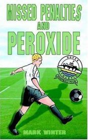 book cover of Missed Penalties and Peroxide by Mark Winter