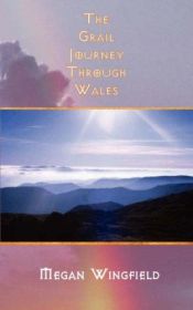 book cover of The Grail Journey Through Wales by WINGFIELD Megan