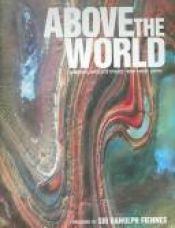 book cover of Above the World: Stunning Satellite Images From Above Earth by Ranulph Fiennes