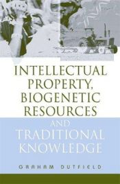 book cover of Intellectual property, biogenetic resources, and traditional knowledge by Graham Dutfield