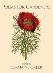 book cover of Poems for Gardeners by Germaine Greer