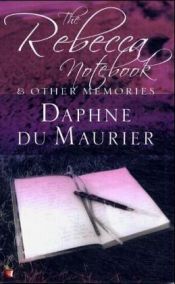 book cover of The 'Rebecca' Notebook: And Other Memories by Daphne du Maurier