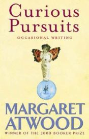 book cover of Curious Pursuits - Occasional Writing 1970-2005 by Margaret Atwoodová