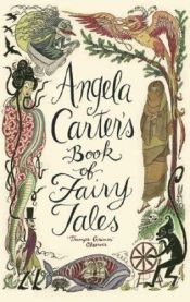 book cover of Angela Carter’s Book Of Fairy Tales by Angela Carter