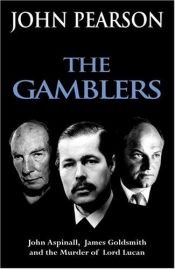 book cover of Gamblers, The: John Aspinall, James Goldsmith and the murder of Lord Lucan by John Pearson