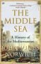 Middle Sea. A History of the Mediterranean (Pimlico): A History of the Mediterranean (Pimlico)