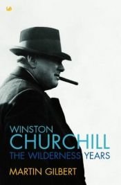 book cover of Winston Churchill, the wilderness years by Martin Gilbert