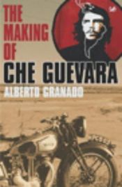 book cover of Traveling with Che Guevara : the making of a revolutionary by Alberto Granado