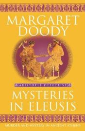 book cover of Mysteries of Eleusis: Murder and Mystery in Ancient Athens by Margaret Doody
