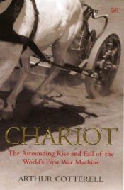 book cover of Chariot: From Chariot to Tank, the Astounding Rise and Fall of the World's First War Machine by Arthur Cotterell
