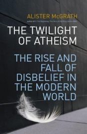 book cover of The Twilight of Atheism by Alister McGrath