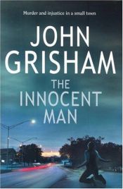 book cover of The Innocent Man: Murder and Injustice in a Small Town by ジョン・グリシャム