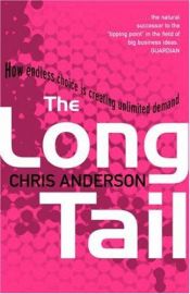 book cover of The Long Tail: Why the Future of Business is Selling Less of More by Chris Anderson