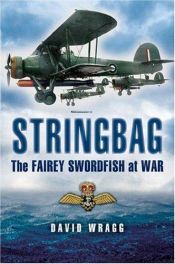 book cover of STRINGBAG: The Fairey Swordfish at War by David Wragg