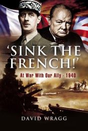 book cover of Sink the Frence!"': At War with an Ally, 194 by David Wragg