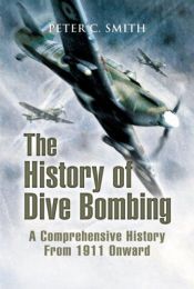 book cover of The History of Dive Bombing by Peter Charles Smith