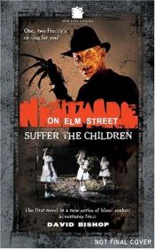 book cover of A Nightmare On Elm Street #1: Suffer The Children by David Bishop