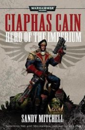 book cover of Ciaphas Cain, Hero of the Imperium (Warhammer 40, 000: Ciaphas Cain) by Sandy Mitchell