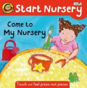 book cover of Come to My Nursery (Start Nursery) by Ronne Randall