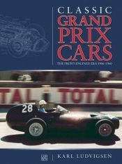 book cover of Classic Grand Prix Cars: The Front-Engined Formula 1 Era 1906-1960 by Karl E. Ludvigsen