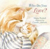 book cover of Who Do You Love? by Martin Waddell