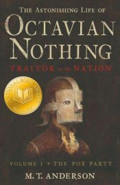 book cover of The Astonishing Life of Octavian Nothing, Traitor to the Nation, Volume One : The Pox Party (Anderson, M. T. Astonishing by M.T. Anderson