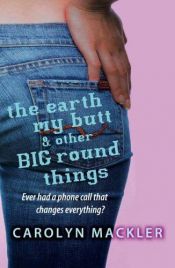 book cover of De aarde, mĳn billen en andere grote ronde dingen by Carolyn Mackler