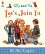book cover of Let's Join in (Olly & Me) by Shirley Hughes