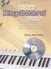 book cover of Total Keyboard Tutor by EDWARD HEATH (FOREWORD) TERRY BURROWS (EDITOR)