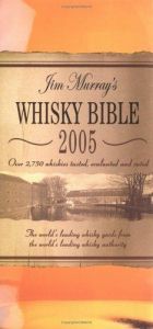 book cover of Jim Murray's whisky bible 2005 : the world's leading whisky guide from the world's leading whisky authority by Jim Murray