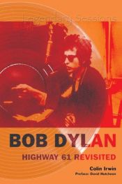 book cover of Bob Dylan: Highway 61 Revisited by Colin Irwin