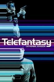 book cover of Telefantasy by Catherine Johnson