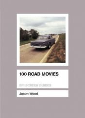 book cover of 100 Road Movies by Jason Wood