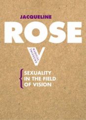 book cover of Sexuality in the Field of Vision (Radical Thinkers) by Jaqueline Rose